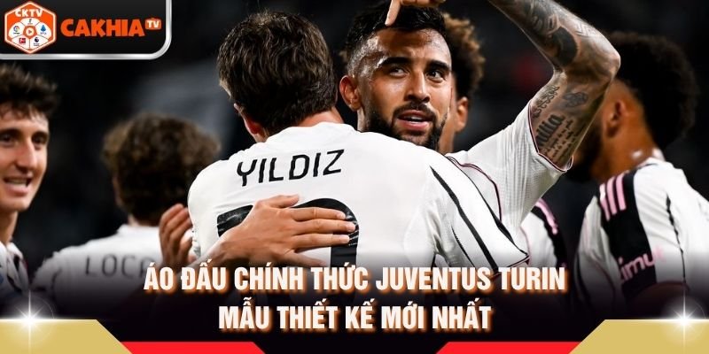 Áo Đấu Chính Thức Juventus Turin – Mẫu Thiết Kế Mới Nhất