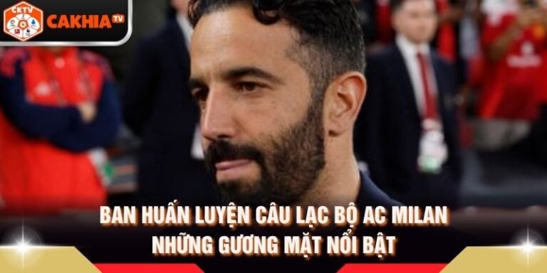 Ban Huấn Luyện Câu Lạc Bộ AC Milan - Những Gương Mặt Nổi Bật