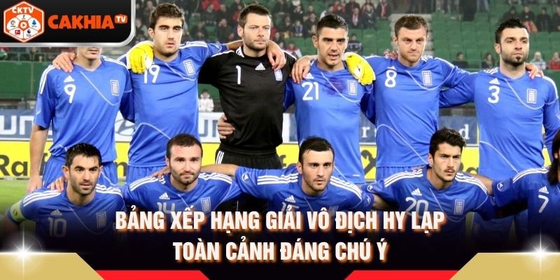 Bảng Xếp Hạng Giải Vô Địch Hy Lạp – Toàn Cảnh Đáng Chú Ý
