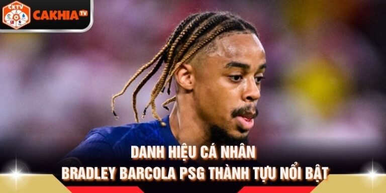 Danh Hiệu Cá Nhân Bradley Barcola PSG Thành Tựu Nổi Bật