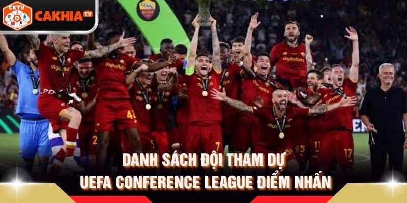 Danh Sách Đội Tham Dự UEFA Conference League Điểm Nhấn