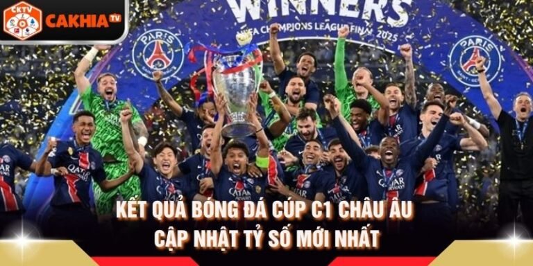 Kết Quả Bóng Đá Cúp C1 Châu Âu - Cập Nhật Tỷ Số Mới Nhất