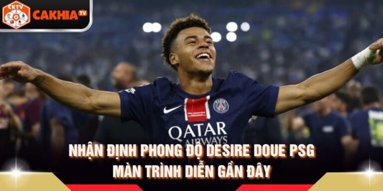 Nhận Định Phong Độ Desire Doue PSG - Màn Trình Diễn Gần Đây