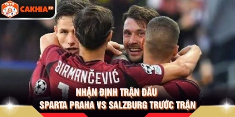 Nhận Định Trận Đấu Sparta Praha Vs Salzburg Trước Trận