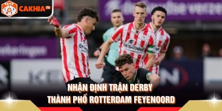 Nhận Định Trận Derby Thành Phố Rotterdam Feyenoord