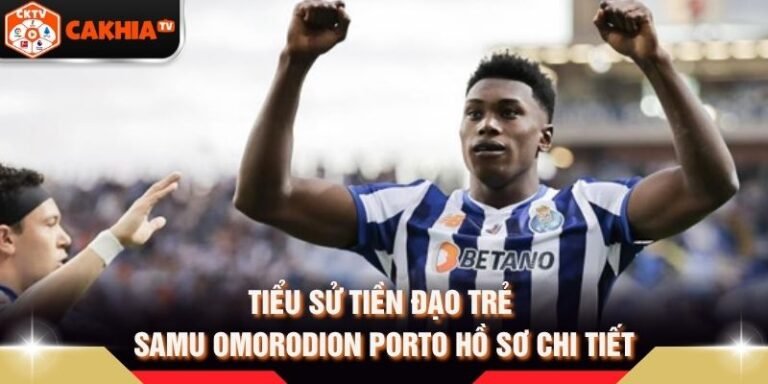 Tiểu Sử Tiền Đạo Trẻ Samu Omorodion Porto Hồ Sơ Chi Tiết