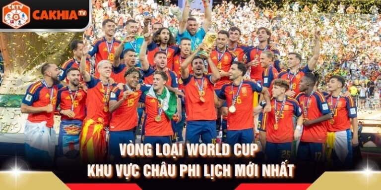 Vòng Loại World Cup Khu Vực Châu Phi Lịch Mới Nhất